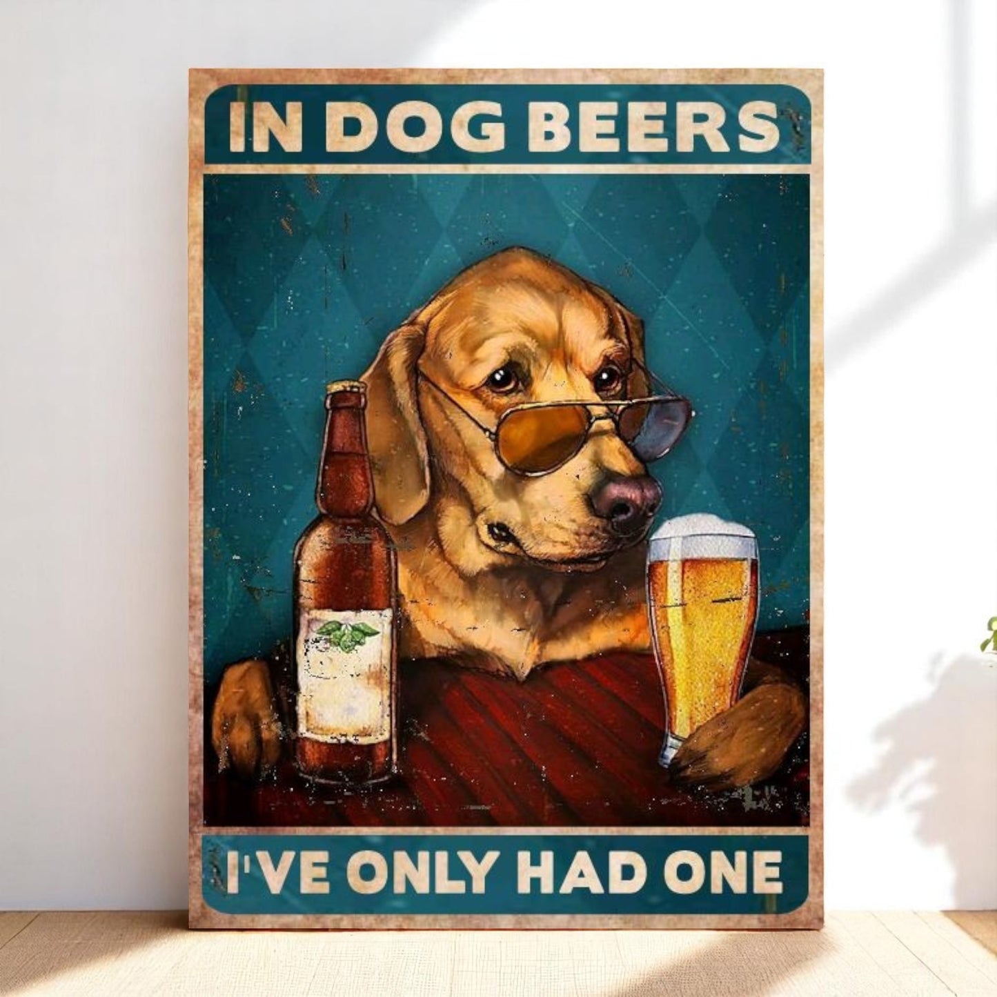 Dog Sign In Dog Beers I've Only Had One Bar Decor