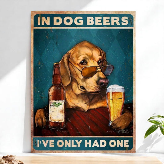 Dog Sign In Dog Beers I've Only Had One Bar Decor