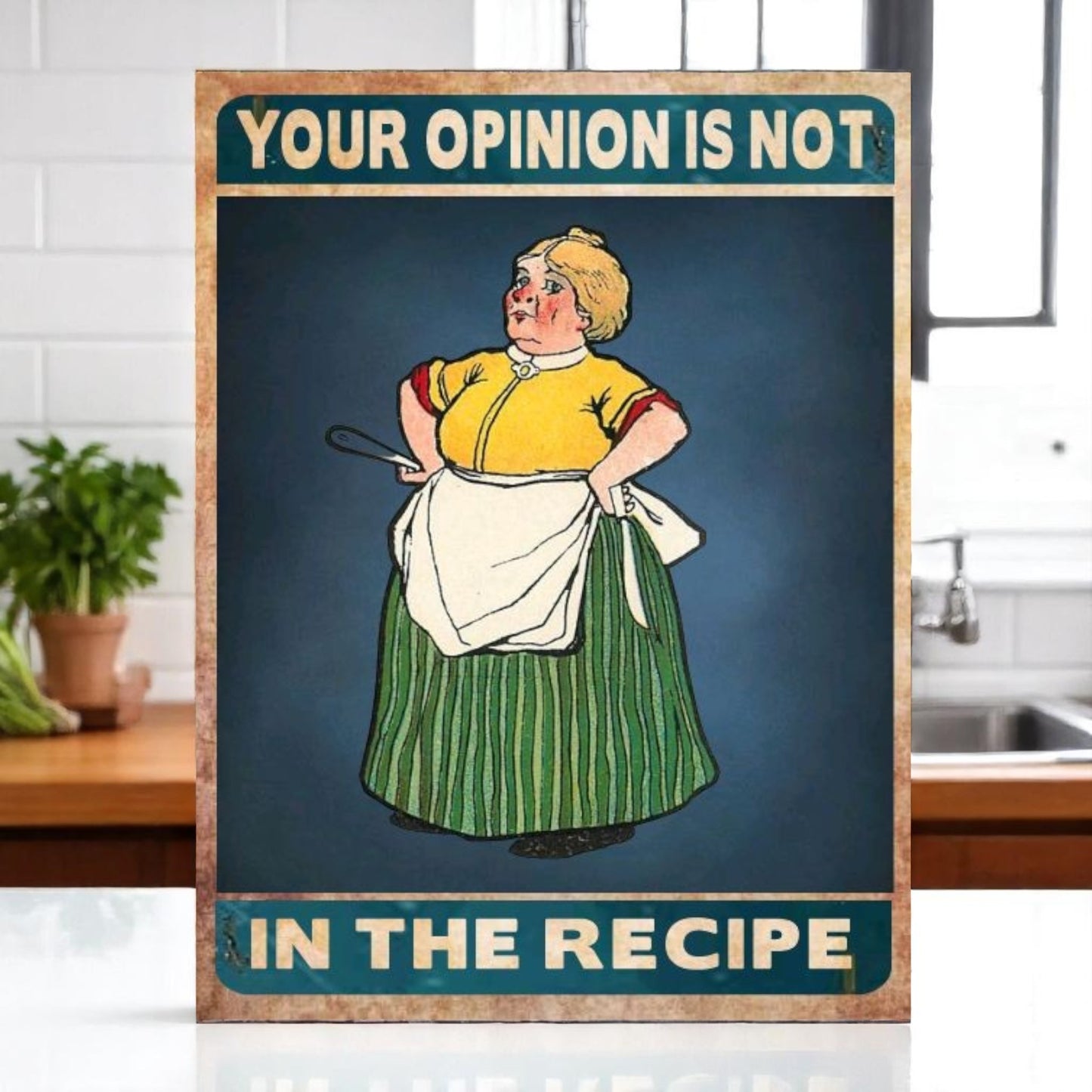 Your Opinion Is Not in the Recipe – Aluminum Kitchen Sign