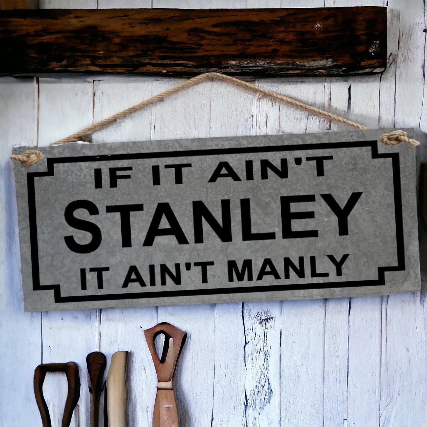 stanley aint manly tools sign