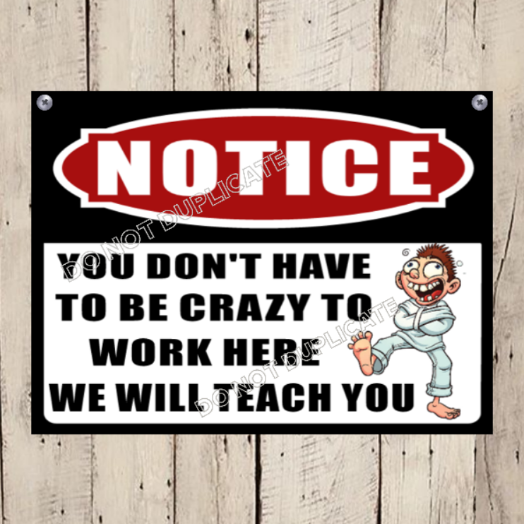 You Dont Have To Be Crazy To Work Here Sign