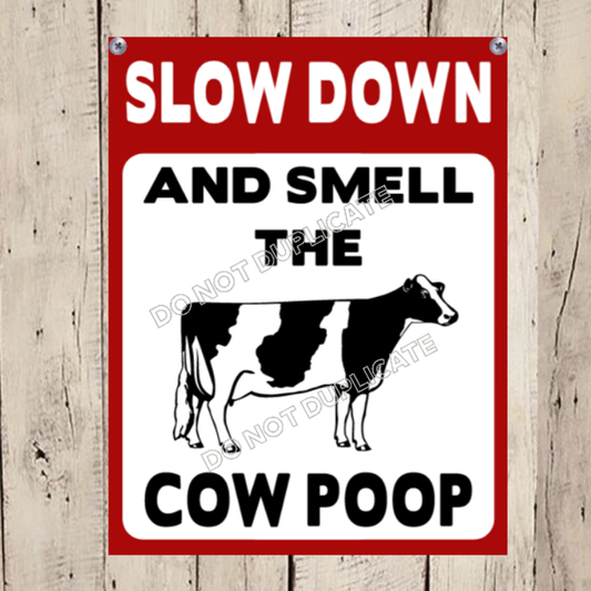 Slow Down And Smell The Cow Poop Sign