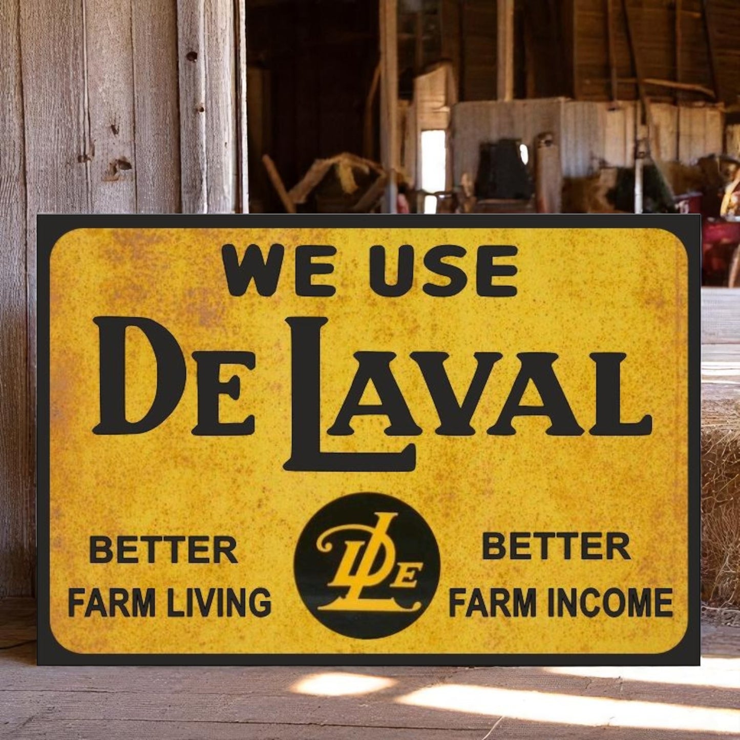 Rustic Metal Farm Sign – "We Use De Laval Better Farm Living, Better Farm Income"