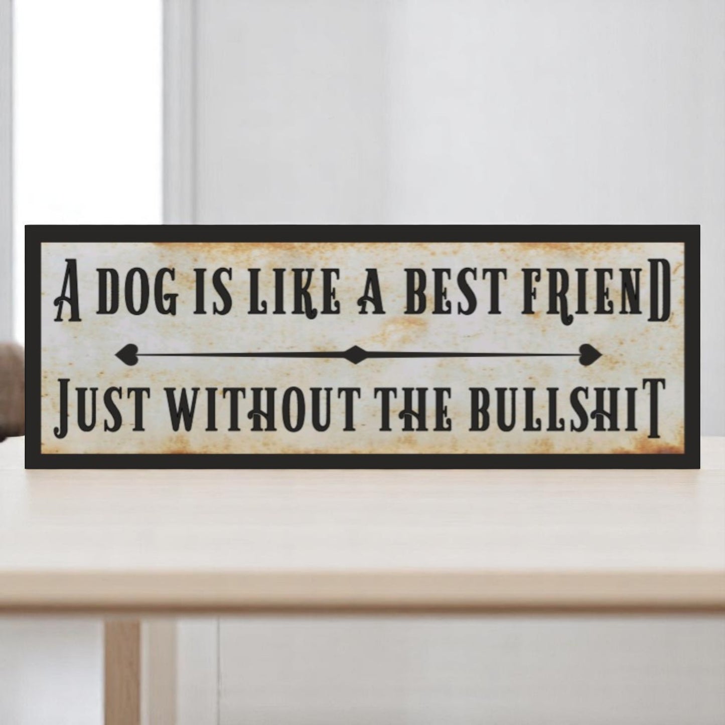 A Dog Is Like a Best Friend (Without the Bullshit) Aluminum Sign