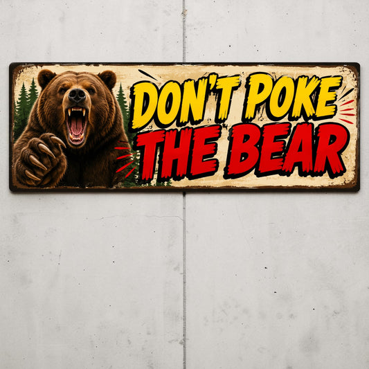 Dont Poke the Bear Grizzly Warning Sign Aluminum Wall Decor - Wainfleet Trading Post