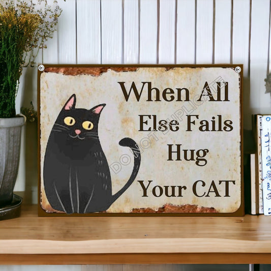Cat Lovers Sign When All Else Fails Hug Your Cat