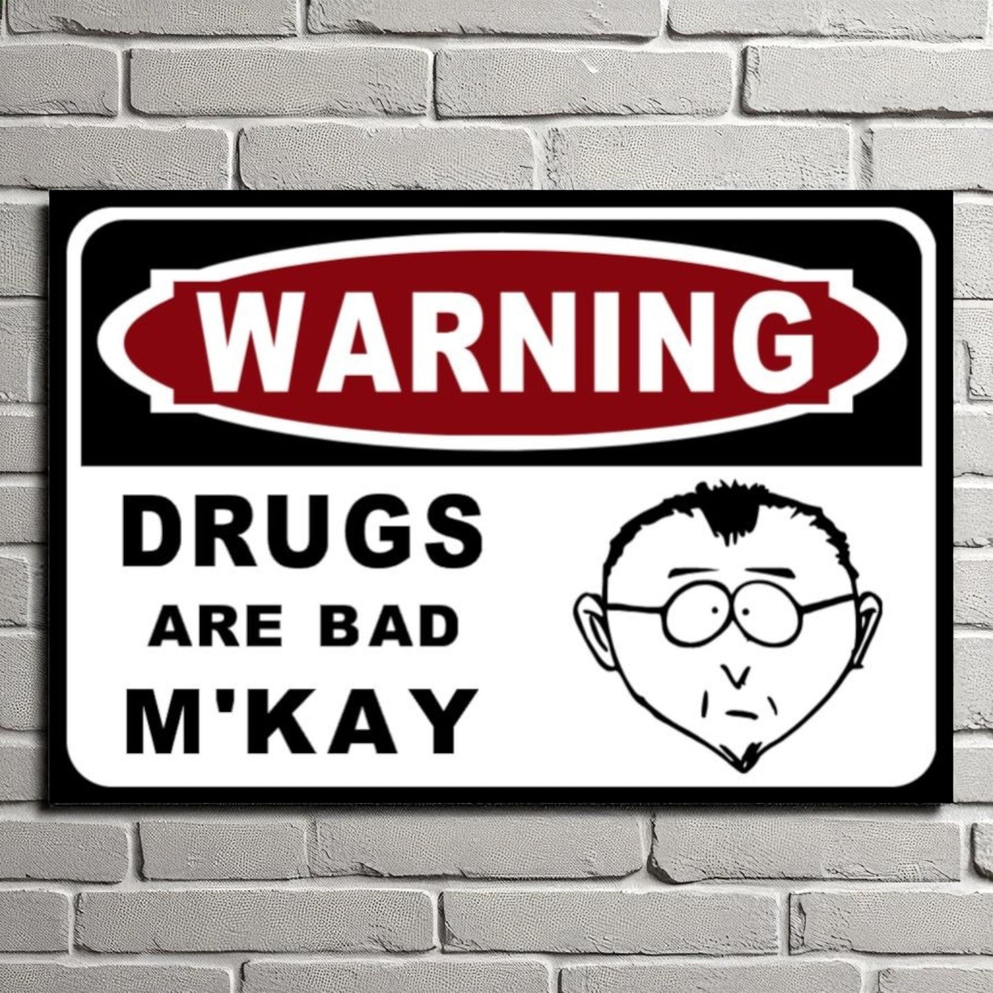 Warning Drugs Are Bad M'Kay Sign Mr. Mackay