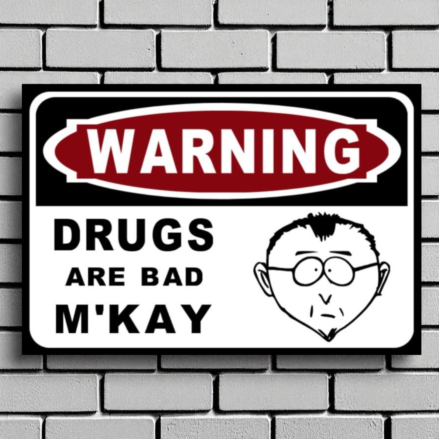 Warning Drugs Are Bad M'Kay Sign Mr. Mackay