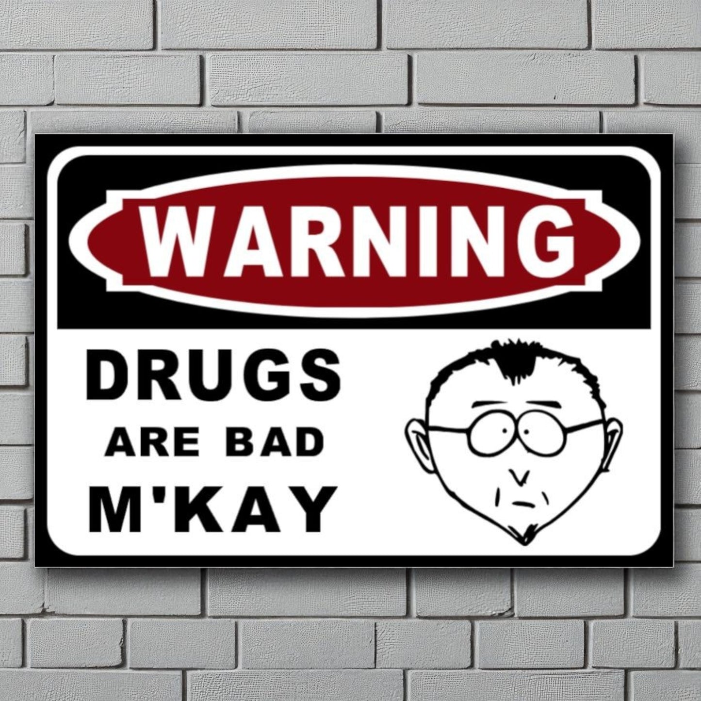 Warning Drugs Are Bad M'Kay Sign Mr. Mackay