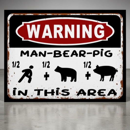 Funny warning ManBearPig metal sign
Fictional creature area notice wall sign