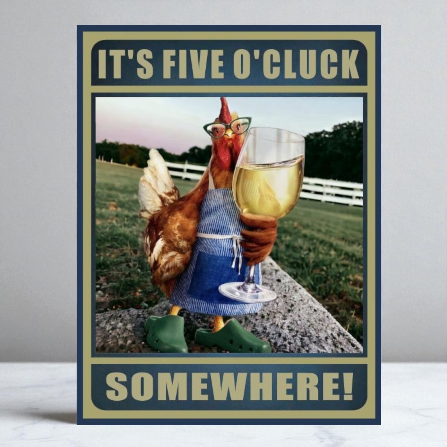 It’s Five O’Cluck Somewhere Chicken Wine Sign