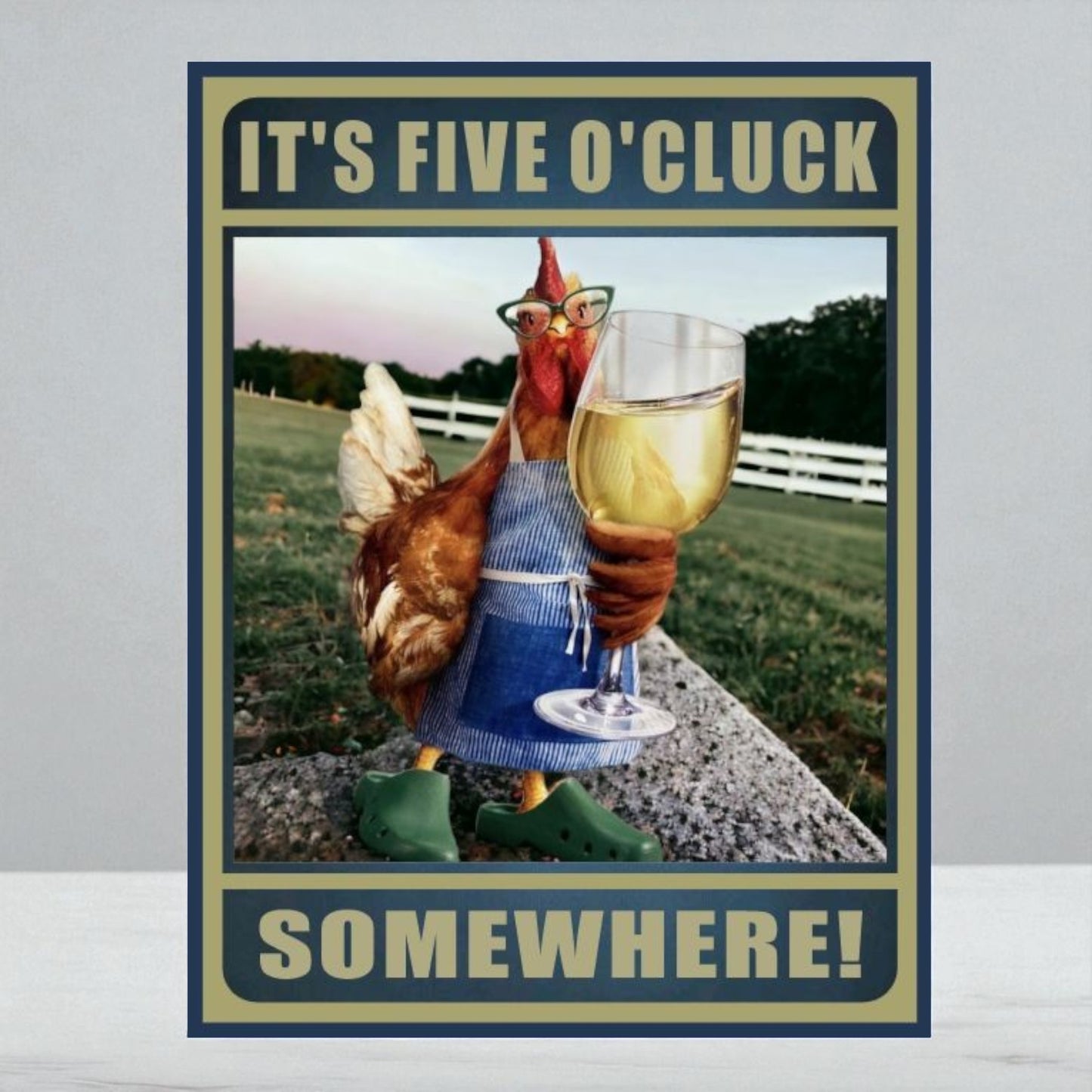 It’s Five O’Cluck Somewhere Chicken Wine Sign