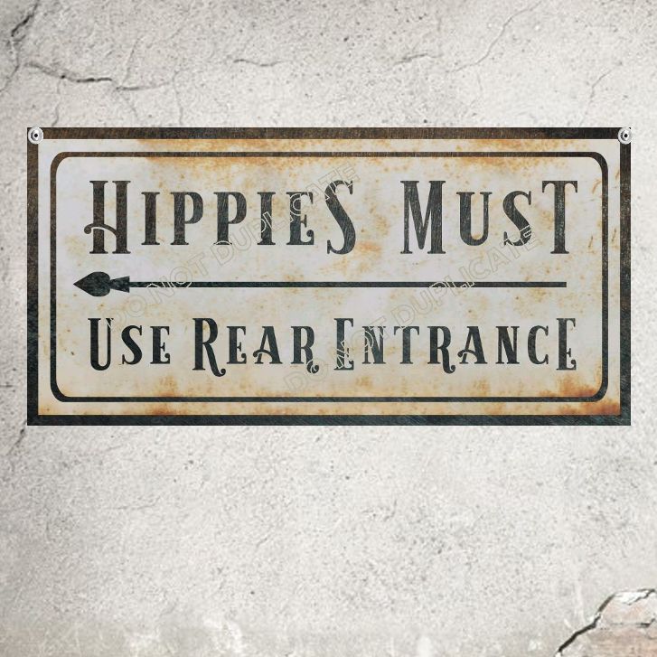 Hippies Must Use Rear Entrance Sign