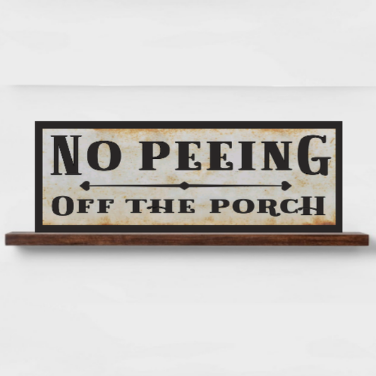 No Peeing Off The Deck Sign Cottage Decor - Wainfleet Trading Post