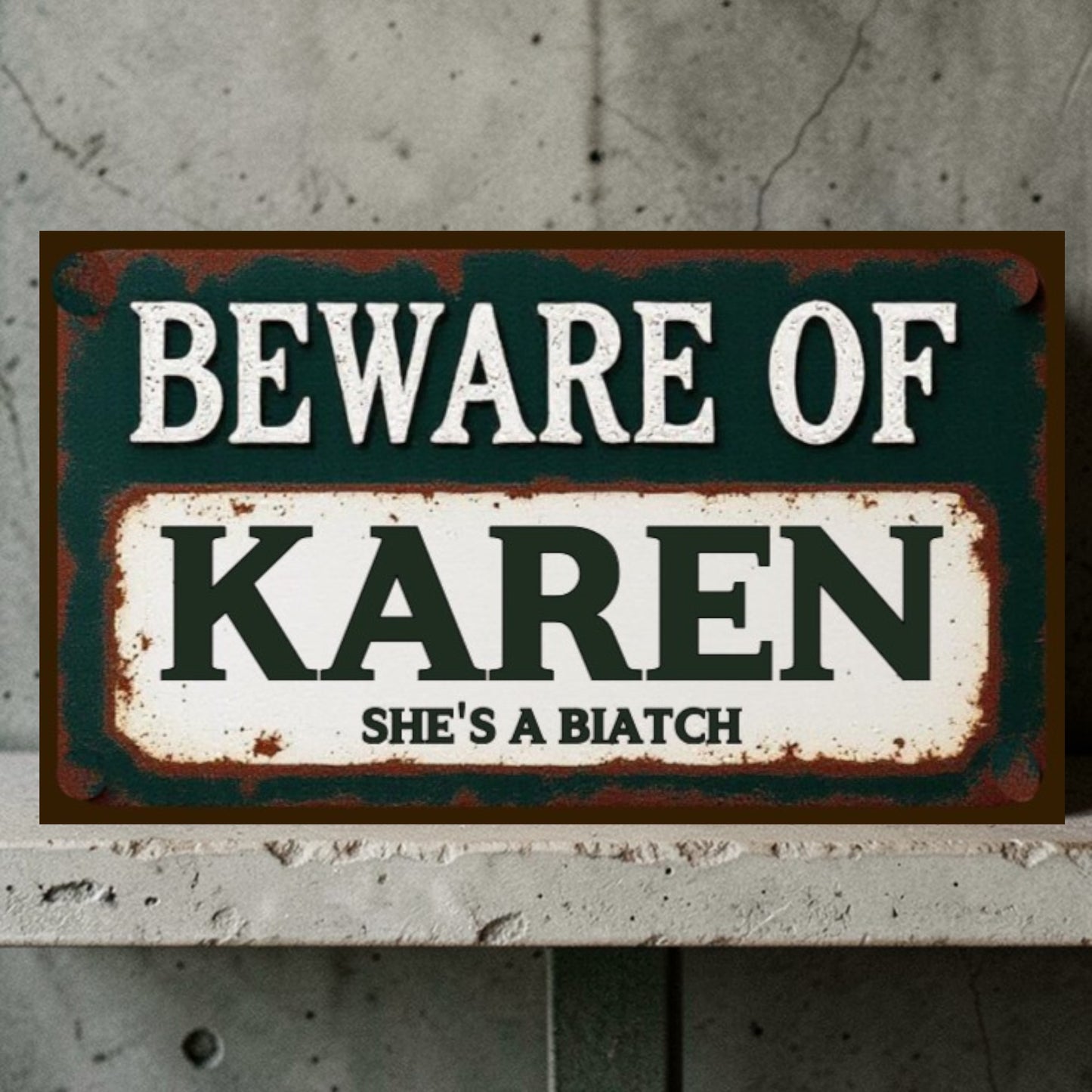 Sign with text 'Beware of Karen She's a Biátch' on a textured background