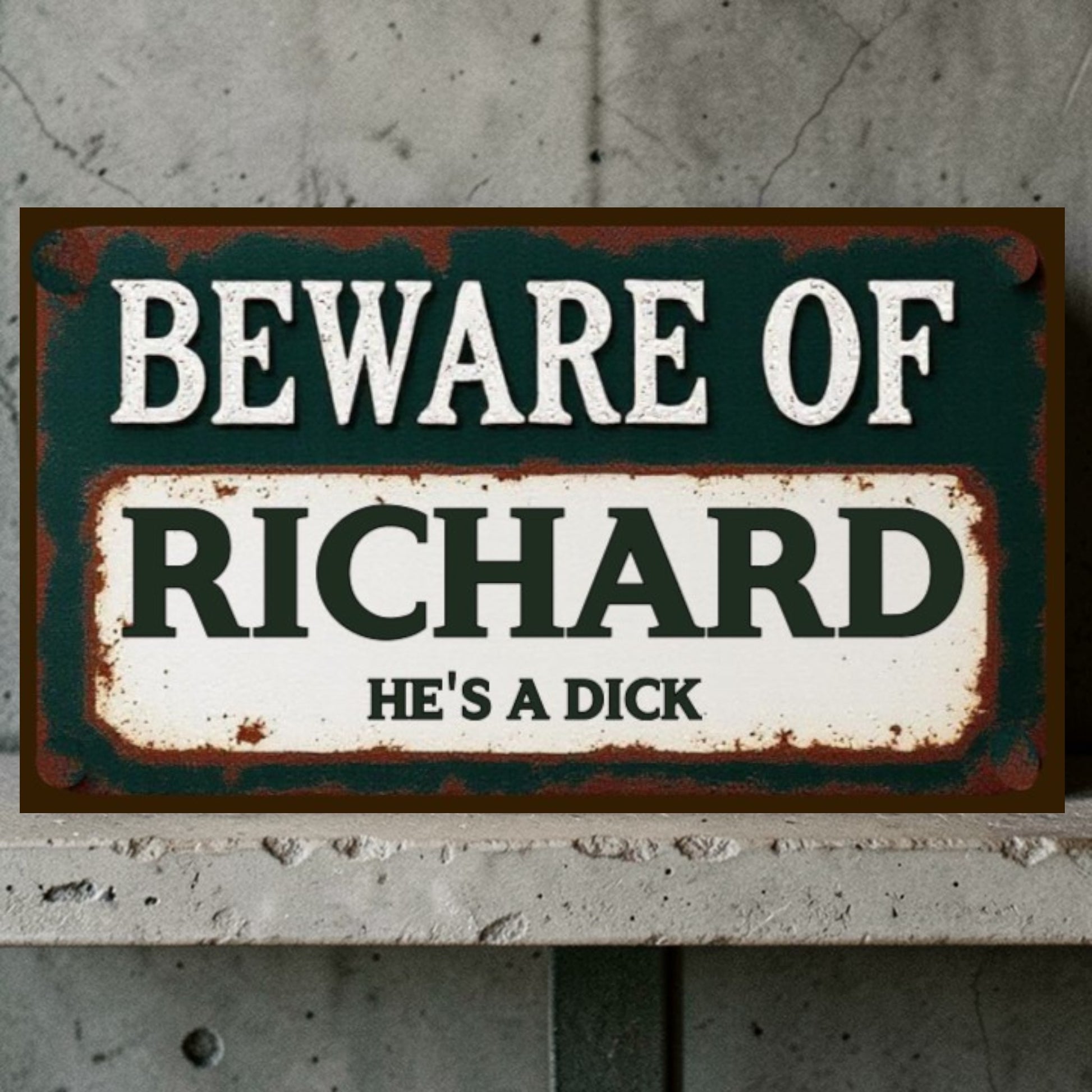 Vintage-style sign with text 'Beware of Richard He's a Dick' on a textured wall background