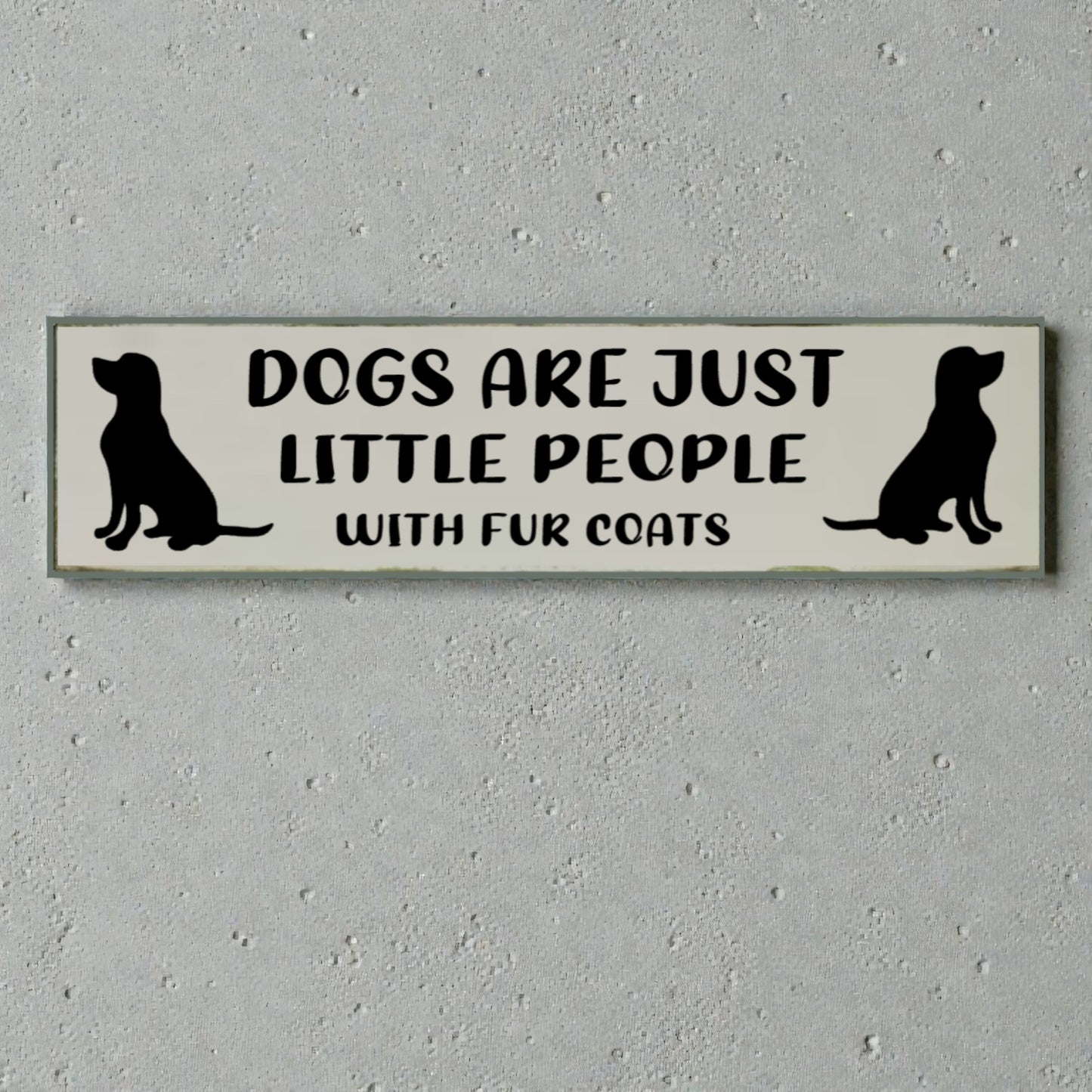 Dog Lover Sign – “Dogs Are Just Little People with Fur Coats”