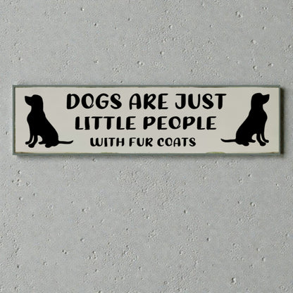 Dog Lover Sign – “Dogs Are Just Little People with Fur Coats”