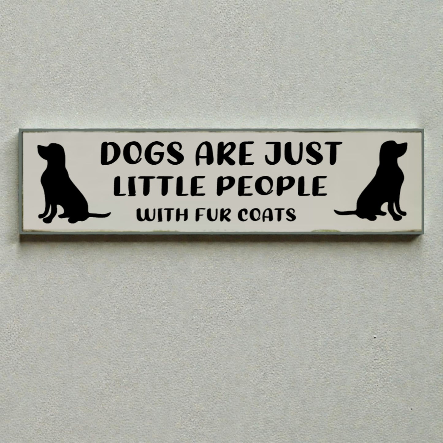 Dog Lover Sign – “Dogs Are Just Little People with Fur Coats”