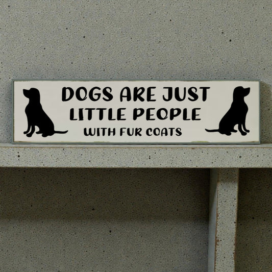 Dog Lover Sign – “Dogs Are Just Little People with Fur Coats”
