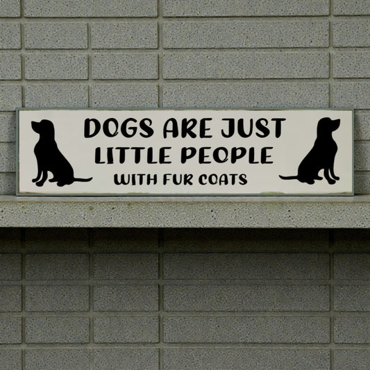 Dog Lover Sign – “Dogs Are Just Little People with Fur Coats”