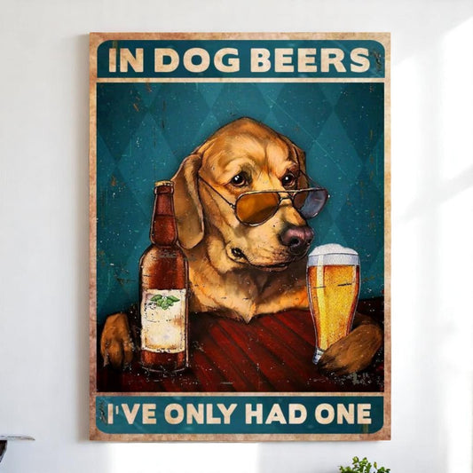Dog Sign In Dog Beers I've Only Had One Bar Decor