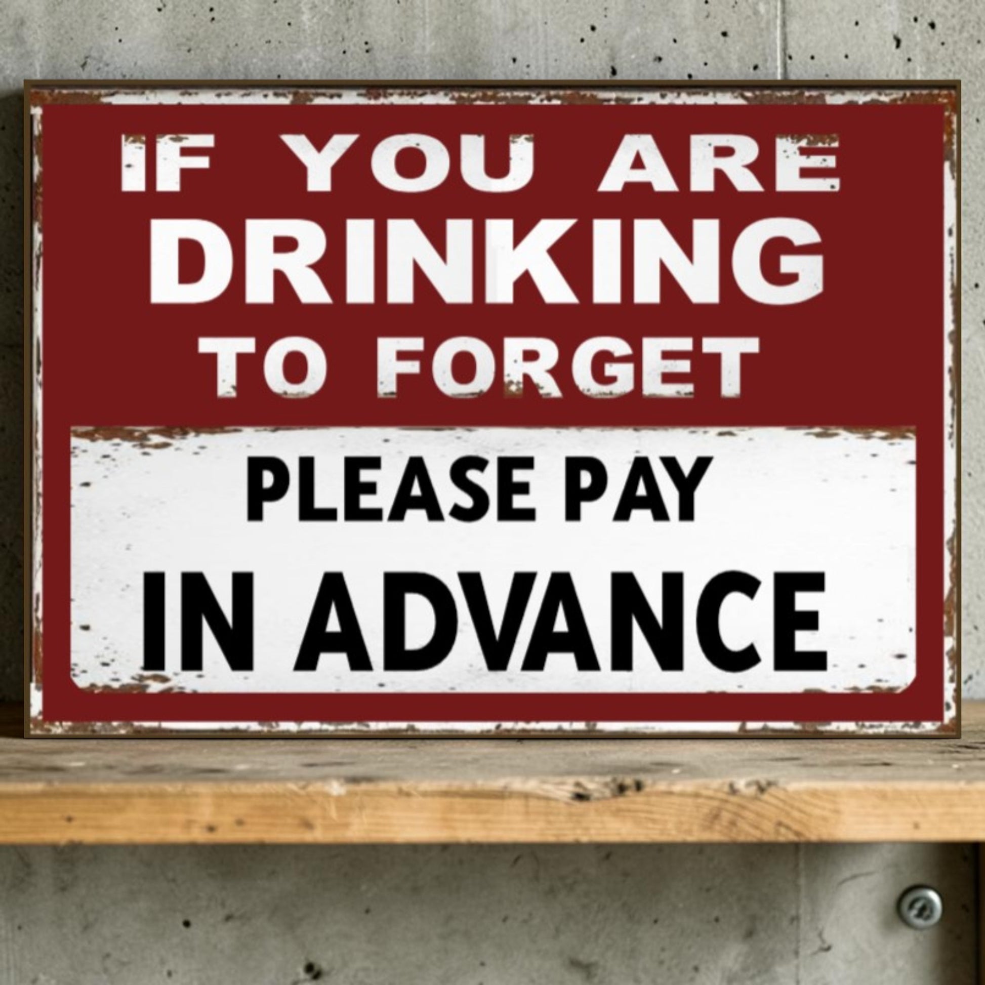 Funny drinking sign for home bar
Aluminum man cave wall decor sign