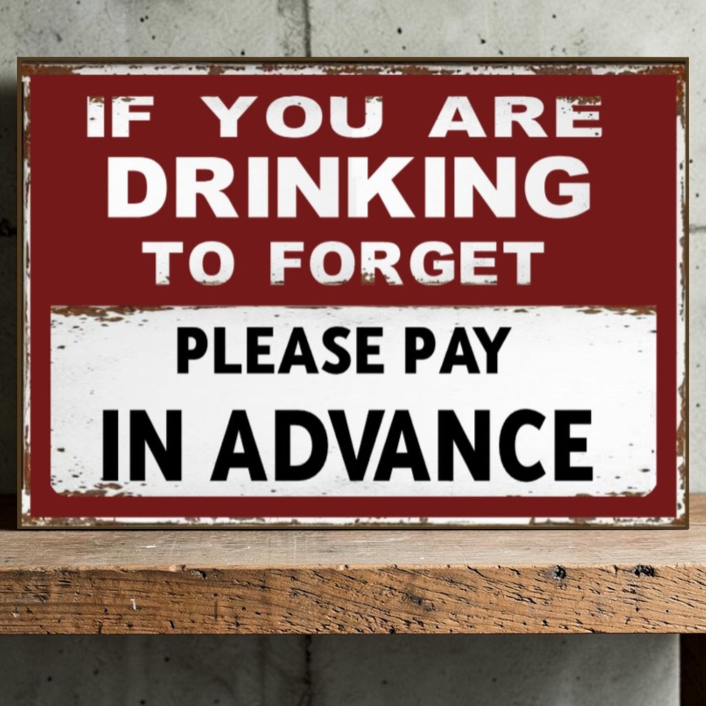 Funny drinking sign for home bar
Aluminum man cave wall decor sign