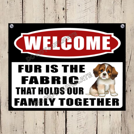 Fur Is The Fabric That Holds Our Family Together Sign - Dog Lovers Sign