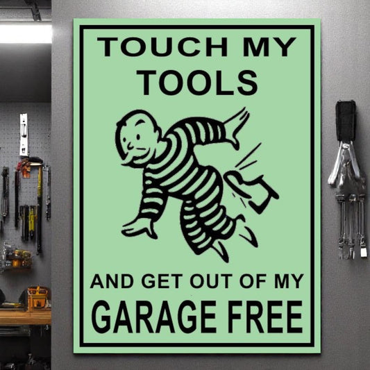 Touch My Tools and Get Out of My Garage Free Aluminum Sign