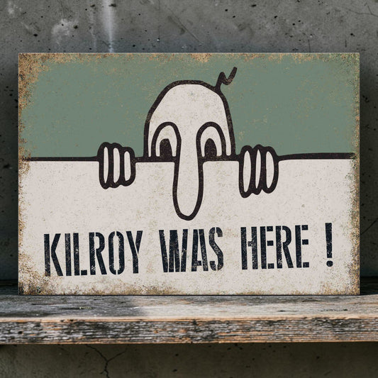 Kilroy Was Here vintage sign
