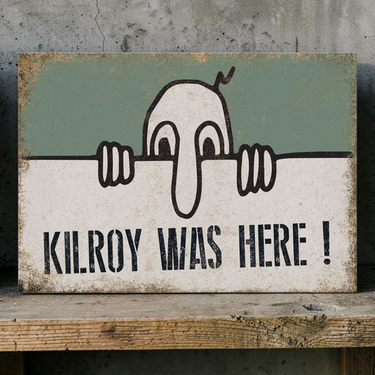 Kilroy Was Here vintage sign
