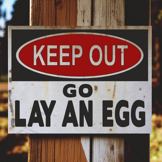 Keep Out Go Lay An Egg Farm Sign