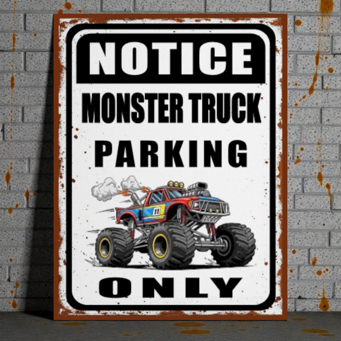 Metal sign with a monster truck graphic and text 'Notice Monster Truck Parking Only' on a brick wall background.