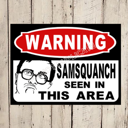 Warning Sign Samsquanch seen in this area Bubbles - Wainfleet Trading Post