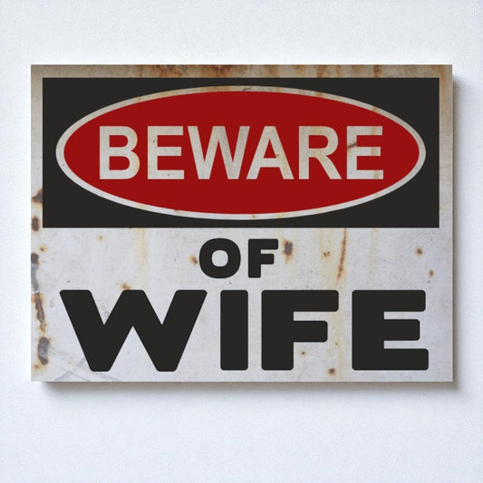 Beware of Wife Rustic Sign – Handmade Funny Warning Sign