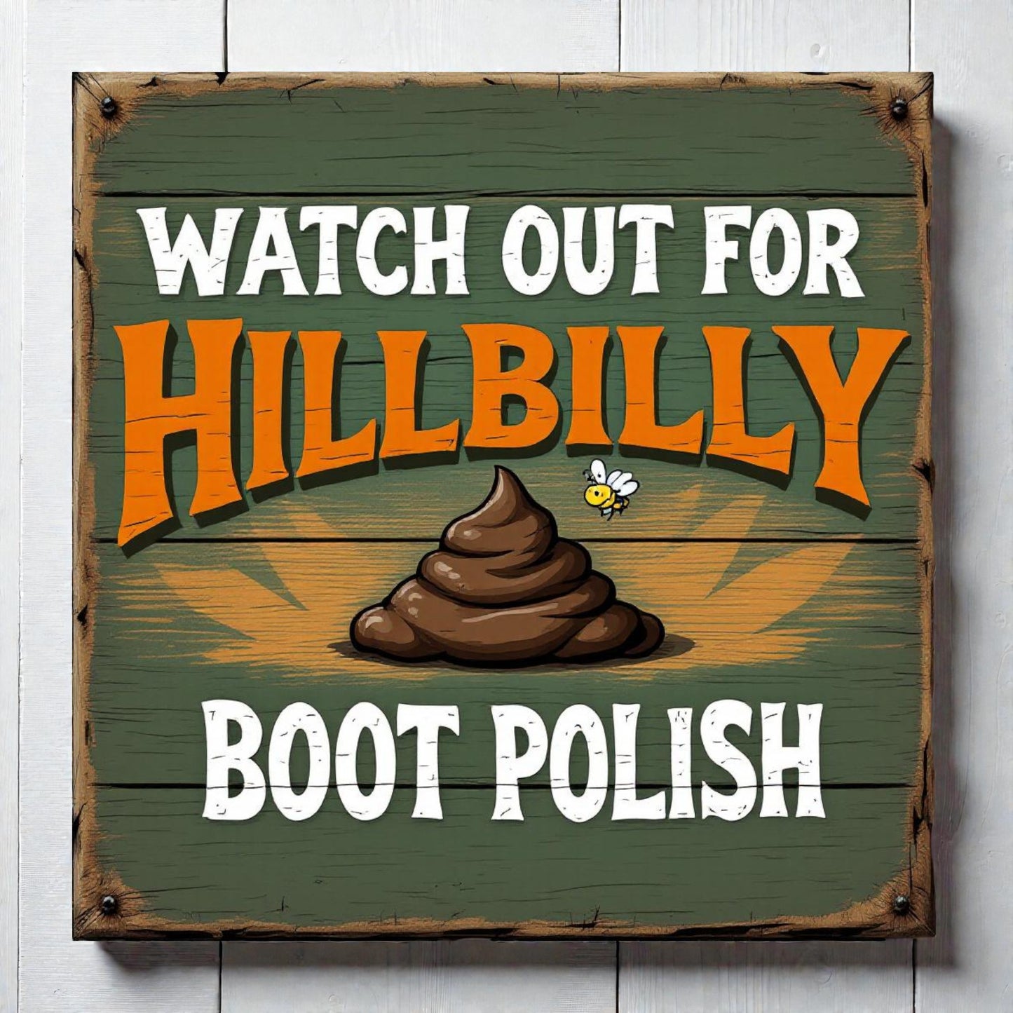 metal sign with humorous text 'Watch out for Hillbilly Boot Polish' on a white wooden background