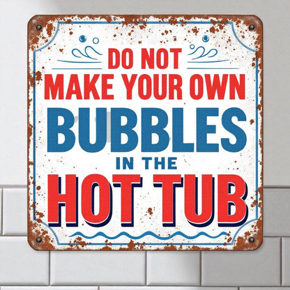 Do Not Make Your Own Bubbles Hot Tub Sign – Rustic Handmade Decor - Wainfleet Trading Post