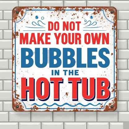Do Not Make Your Own Bubbles Hot Tub Sign – Rustic Handmade Decor - Wainfleet Trading Post