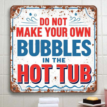 Do Not Make Your Own Bubbles Hot Tub Sign – Rustic Handmade Decor - Wainfleet Trading Post