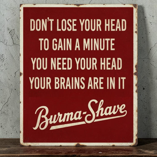 Rustic Burma-Shave metal sign with Don't Lose Your Head shaving message.
