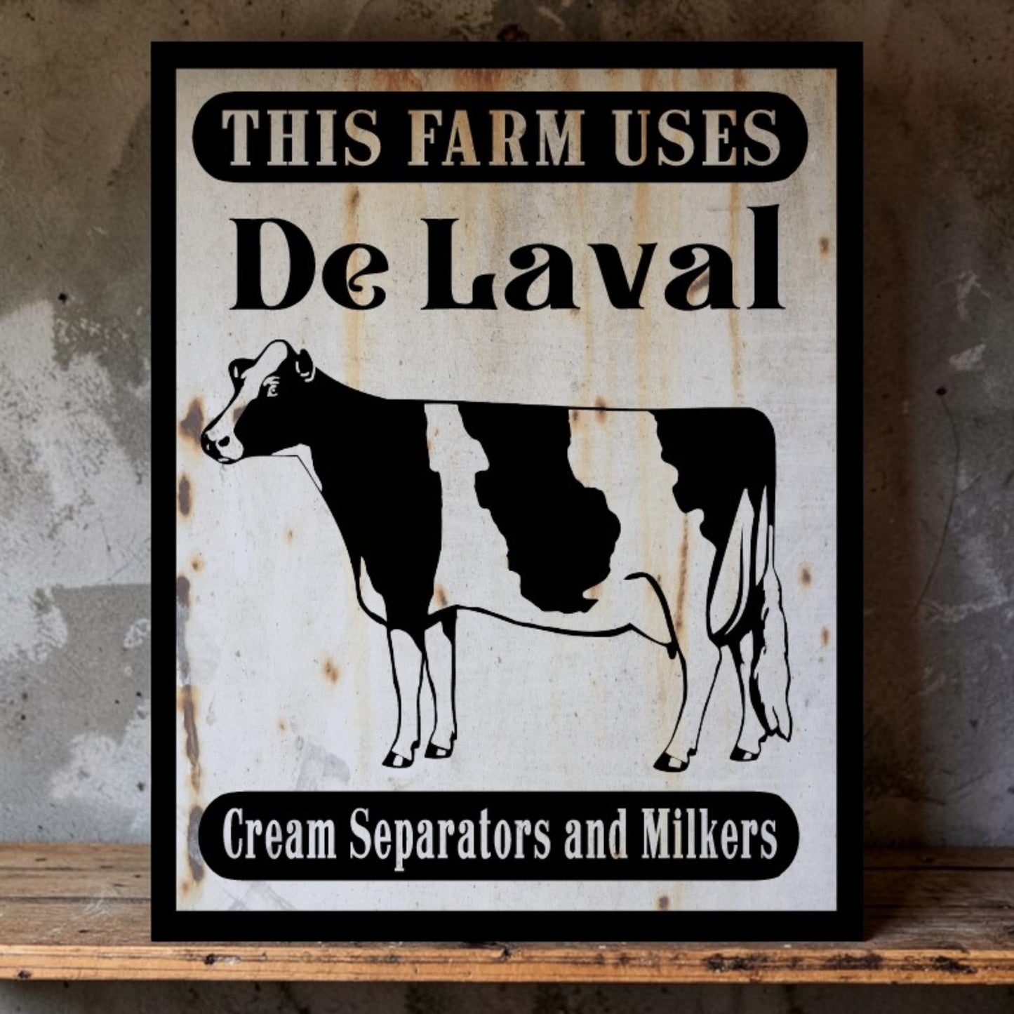 Rustic This Farm Uses DeLaval Cream Separators and Milkers farm sign.
