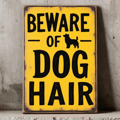 Handmade aluminum Beware of Dog Hair sign for dog lovers and pet-friendly homes.