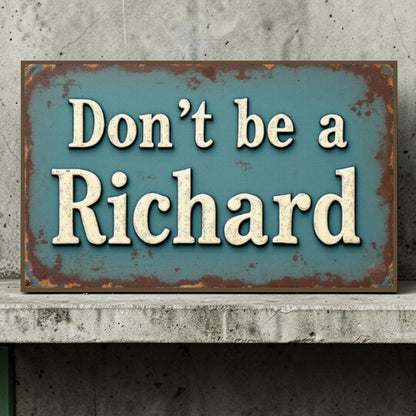 Decorative sign with text 'Don't be a Richard' on a textured surface