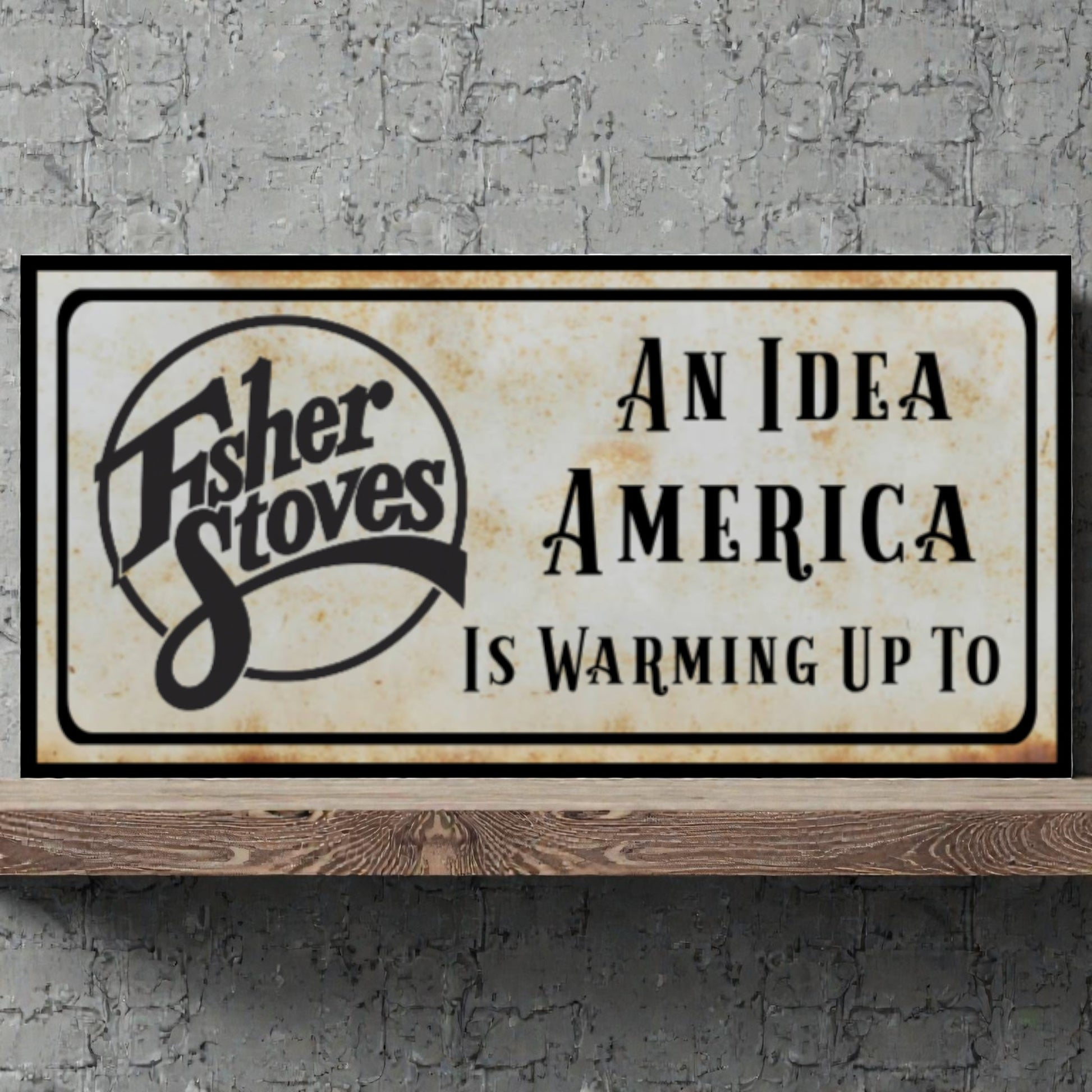 Fisher Stoves sign with text 'An Idea America is Warming Up To' on a textured wall background