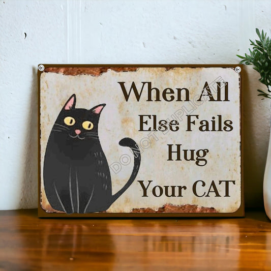 Cat Lovers Sign When All Else Fails Hug Your Cat