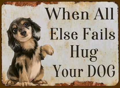 Dog Lovers Sign When All Else Fails Hug Your Dog