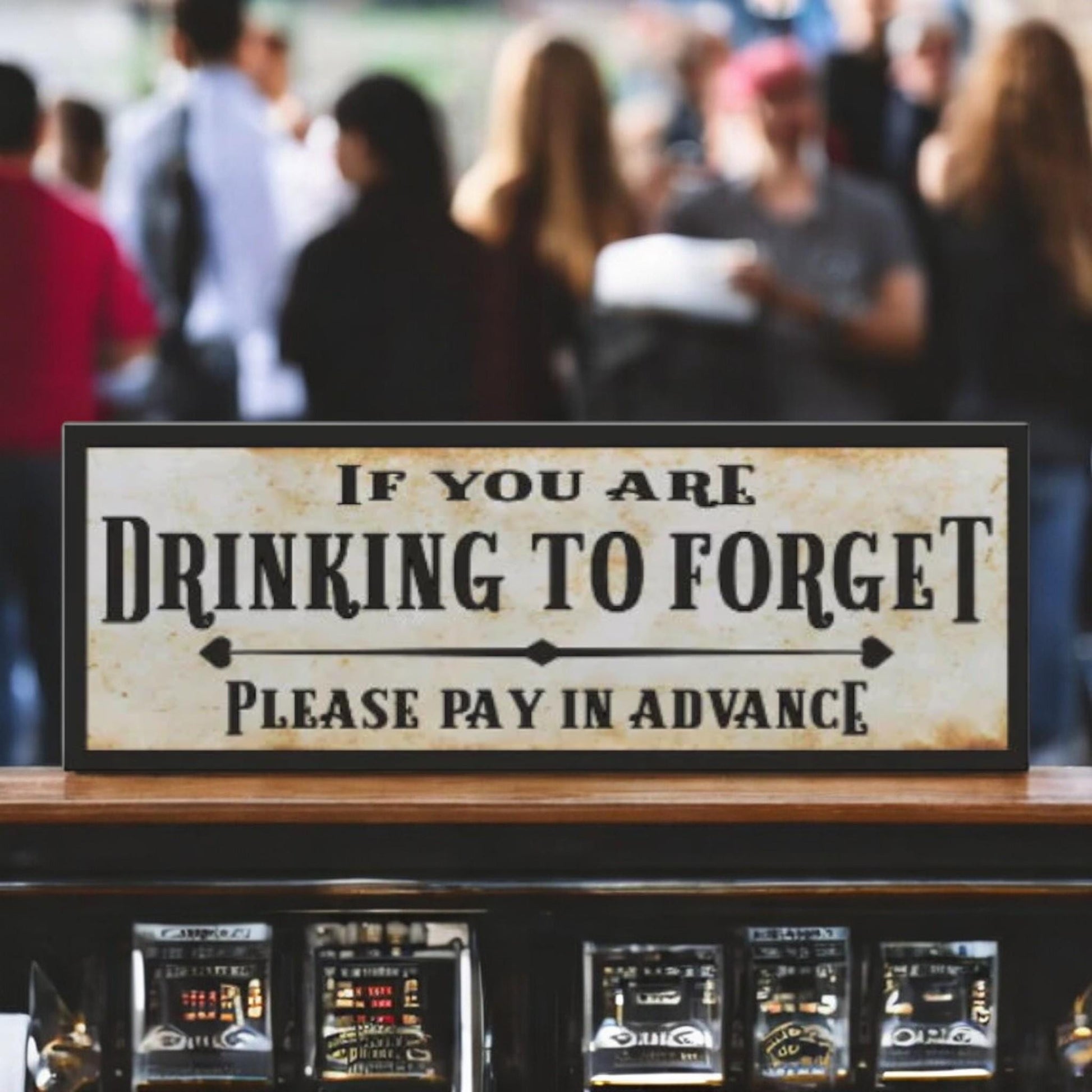 If You Are Drinking To Forget Please Pay In Advance Bar Sign