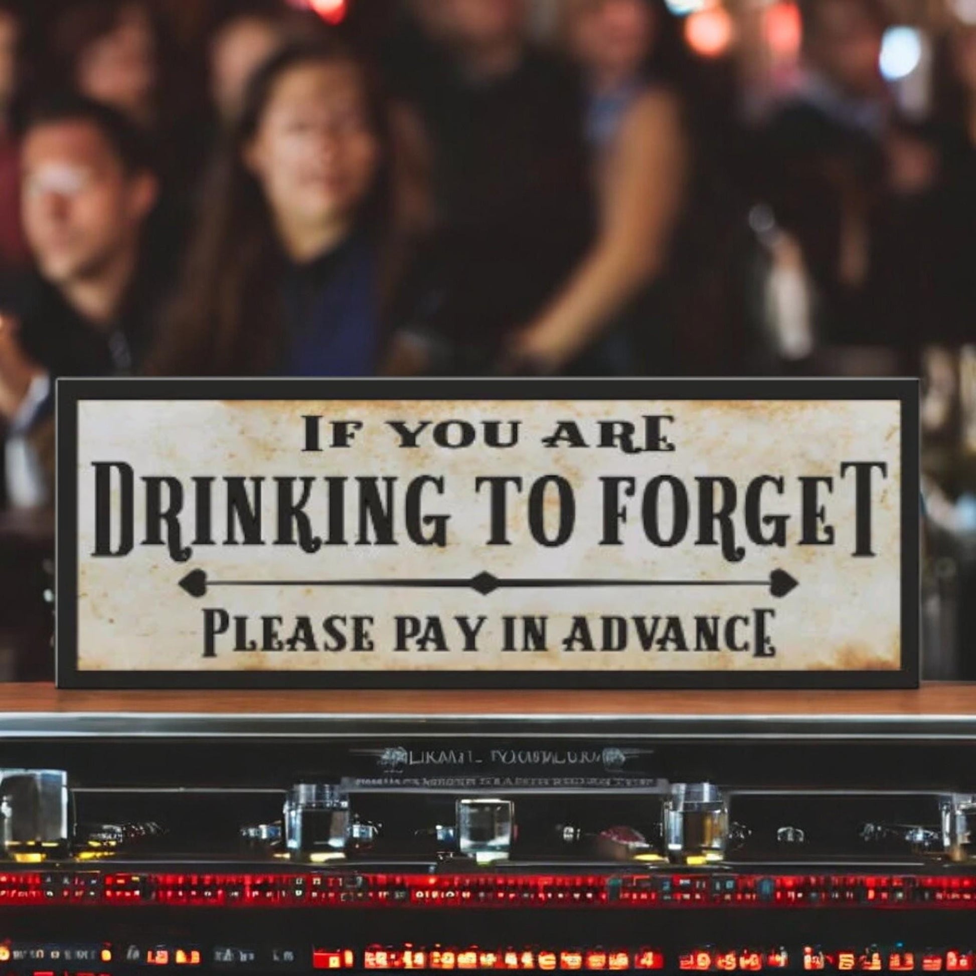 If You Are Drinking To Forget Please Pay In Advance Bar Sign