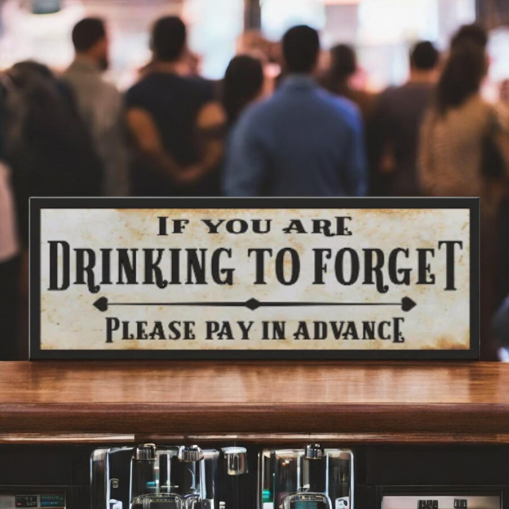 If You Are Drinking To Forget Please Pay In Advance Bar Sign